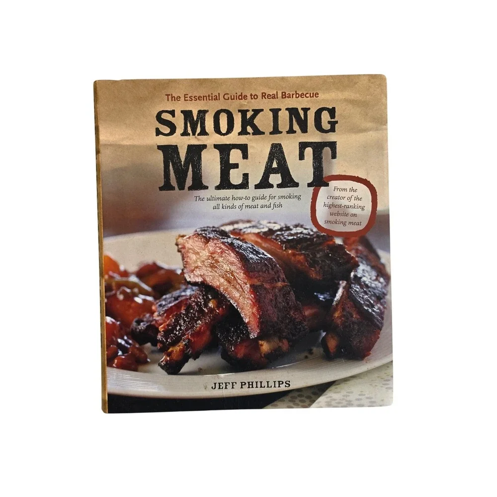 Smoking Meat The Essential Guide to Real Barbecue Jeff Phillips Paperback Book